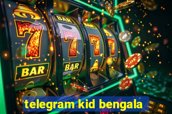 telegram kid bengala